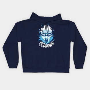 Dominate or drown - Cool Swimming Water Polo Sports gift Kids Hoodie